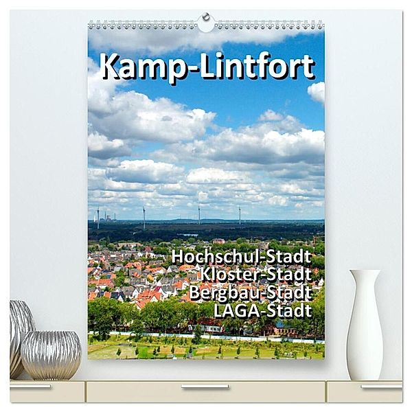 Kamp-Lintfort - eine Stadt erfindet sich neu (hochwertiger Premium Wandkalender 2024 DIN A2 hoch), Kunstdruck in Hochglanz, Walter J. Richtsteig