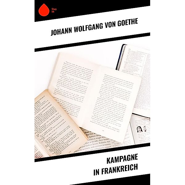 Kampagne in Frankreich, Johann Wolfgang von Goethe