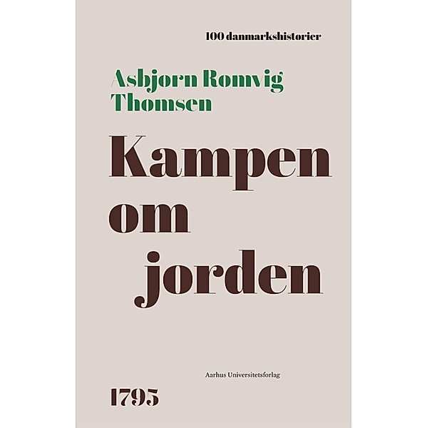Kampen om jorden / 100 danmarkshistorier Bd.67, Asbjørn Romvig Thomsen