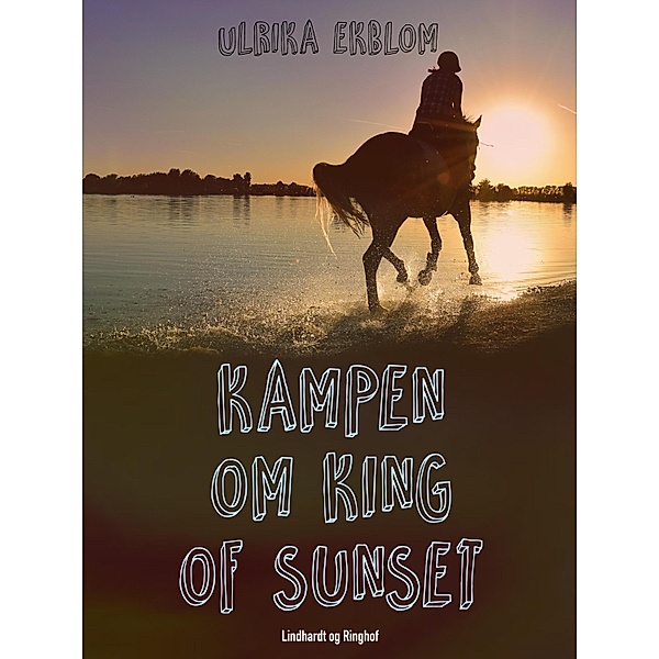 Kampen om King of Sunset / King of Sunset Bd.2, Ulrika Ekblom