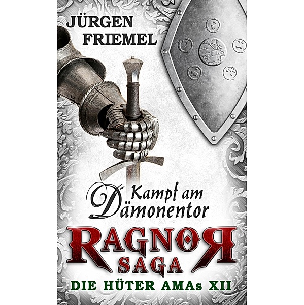 Kampf am Dämonentor / Ragnor Saga Bd.12, Jürgen Friemel