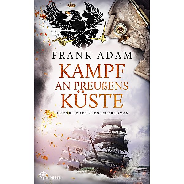 Kampf an Preußens Küste / Die Seefahrer-Abenteuer von David Winter Bd.10, Frank Adam