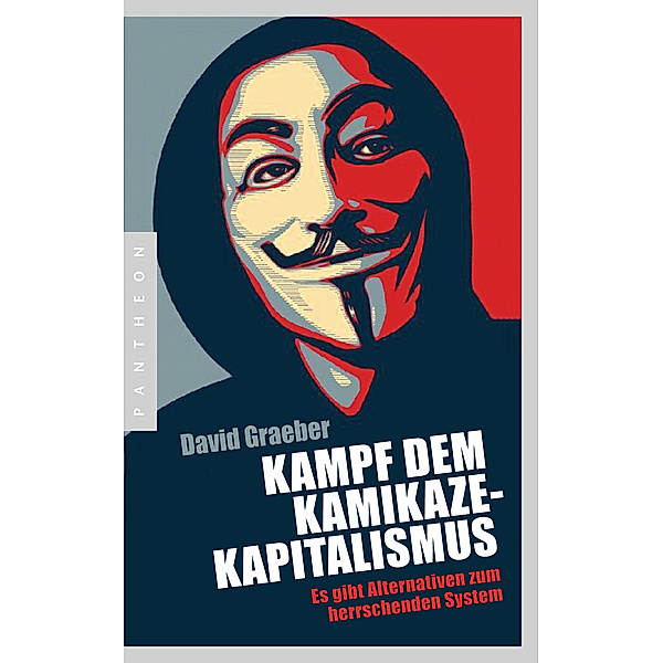 Kampf dem Kamikaze-Kapitalismus, David Graeber