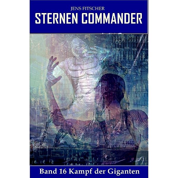 Kampf der Giganten (STERNEN COMMANDER 16), Jens Fitscher