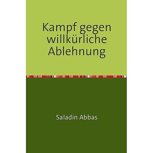 Kampf gegen willkürliche Ablehnung, Saladin Abbas