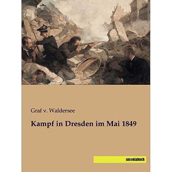 Kampf in Dresden im Mai 1849, Franz Johann Georg von Waldersee