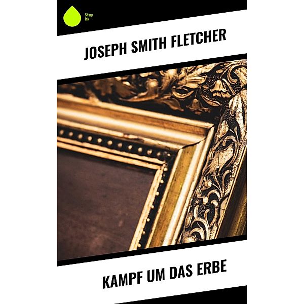 Kampf um das Erbe, Joseph Smith Fletcher