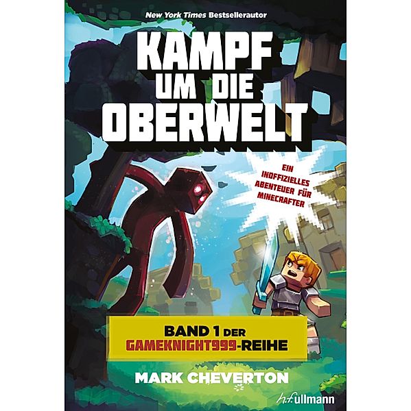 Kampf um die Oberwelt: Band 1 der Gameknight999-Serie / Gameknight999 Bd.1, Mark Cheverton