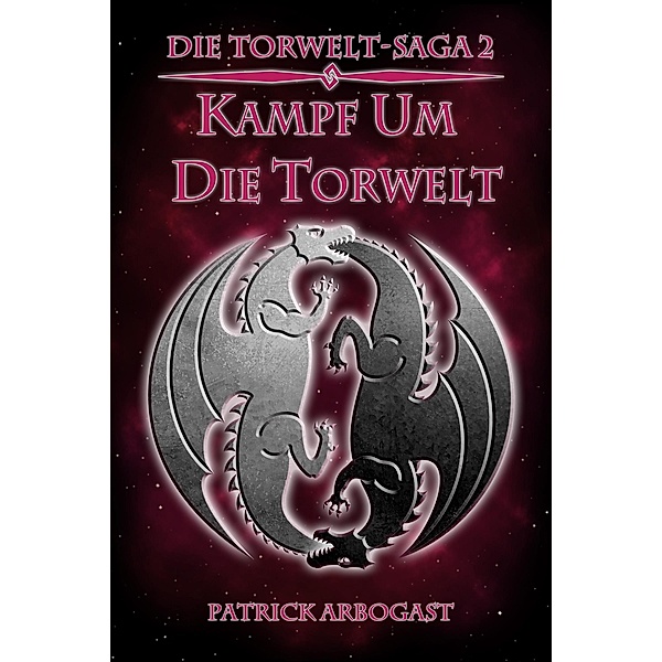 Kampf um die Torwelt / Die Torwelt-Saga Bd.2, Patrick Arbogast