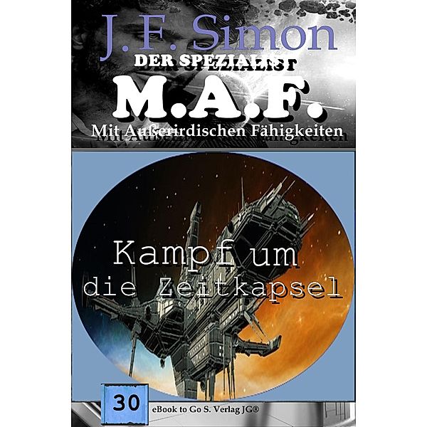Kampf um die Zeitkapsel (Der Spezialist M.A.F. 30), J. F. Simon