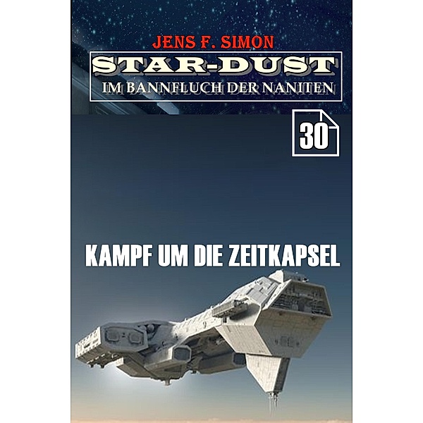 Kampf um die Zeitkapsel (STAR-DUST 30), Jens F. Simon