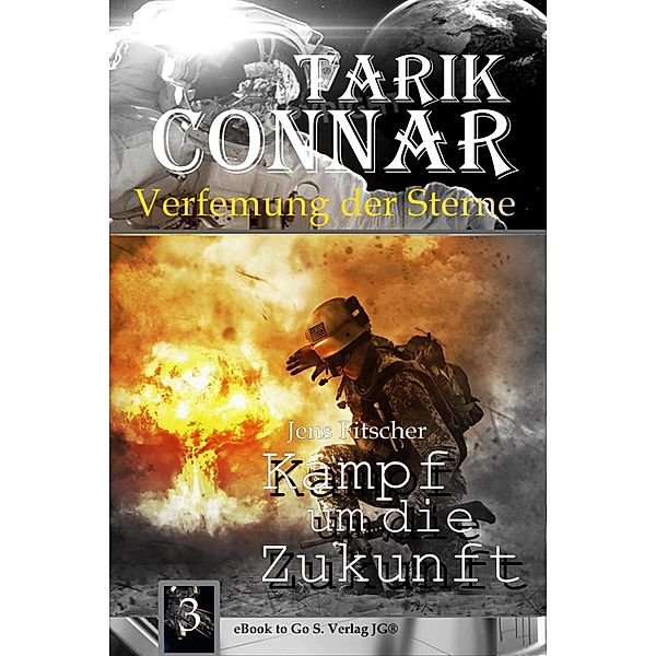 Kampf um die Zukunft ( TARIK CONNAR Verfemung der Sterne 3 ) / TARIK CONNAR Verfemung der Sterne Bd.3, Jens Fitscher