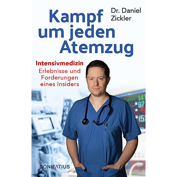 Kampf um jeden Atemzug. Intensivmedizin: Erlebnisse und Forderungen eines Insiders. Empathisch & eindringlich: Einblick in den Alltag in Krankenhaus & Pflege. Erfahrungsbericht, Analysen, Lösungen, Daniel Zickler