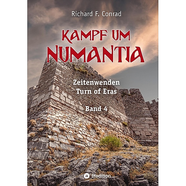 Kampf um Numantia / Zeitenwenden - Turn of Eras Bd.4, Richard F. Conrad