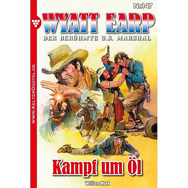 Kampf um Öl / Wyatt Earp Bd.147, William Mark, Mark William