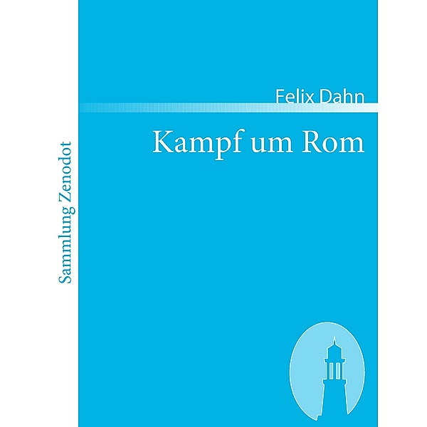 Kampf um Rom, Felix Dahn