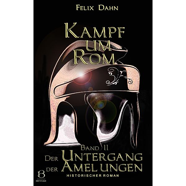 Kampf um Rom. Band II / KAMPF UM ROM (Reihe in 4 Bänden) Bd.2, Felix Dahn