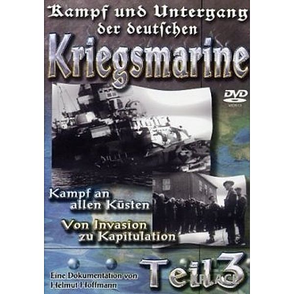 Kampf und Untergang der deutschen Kriegsmarine, Teil 3