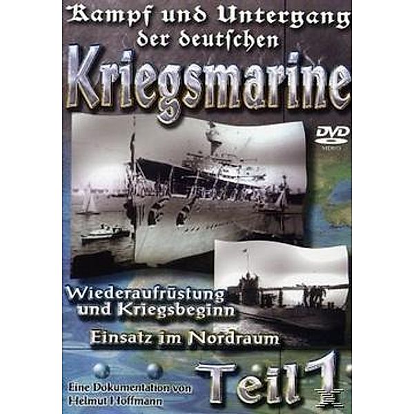 Kampf und Untergang der deutschen Kriegsmarine - Teil 1