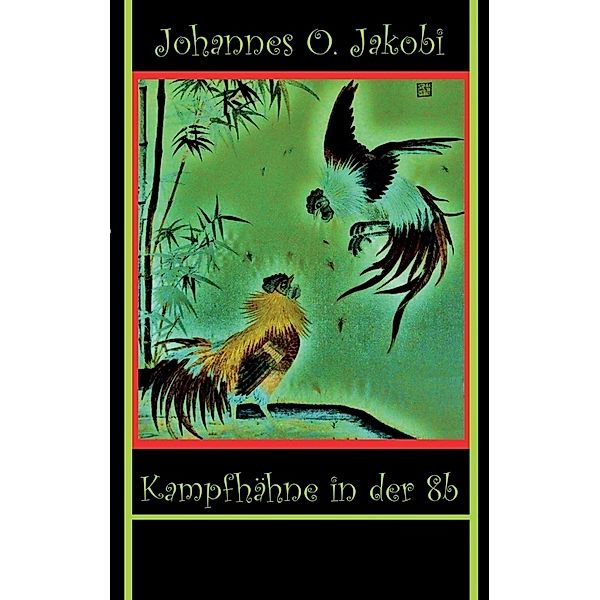 Kampfhähne in der 8 b, Johannes O. Jakobi