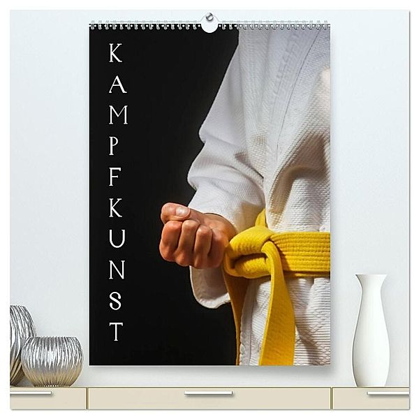 Kampfkunst (hochwertiger Premium Wandkalender 2024 DIN A2 hoch), Kunstdruck in Hochglanz, Anette/Thomas Jäger