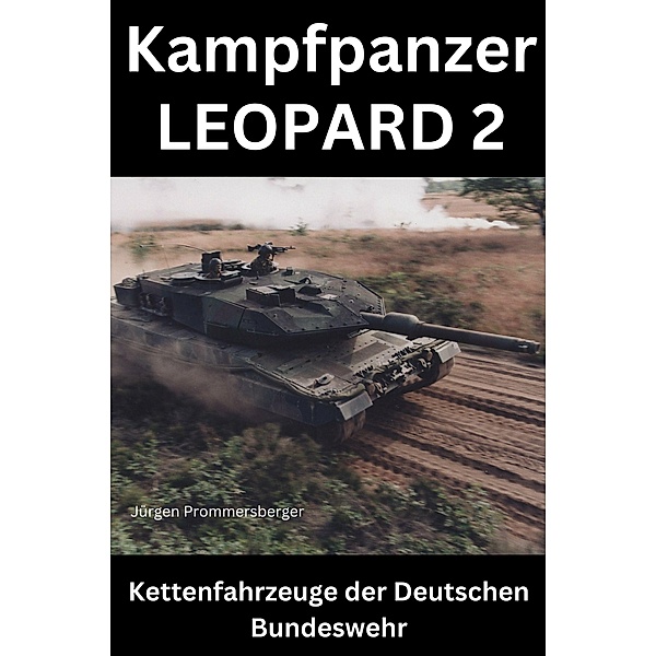 Kampfpanzer LEOPARD 2, Jürgen Prommersberger