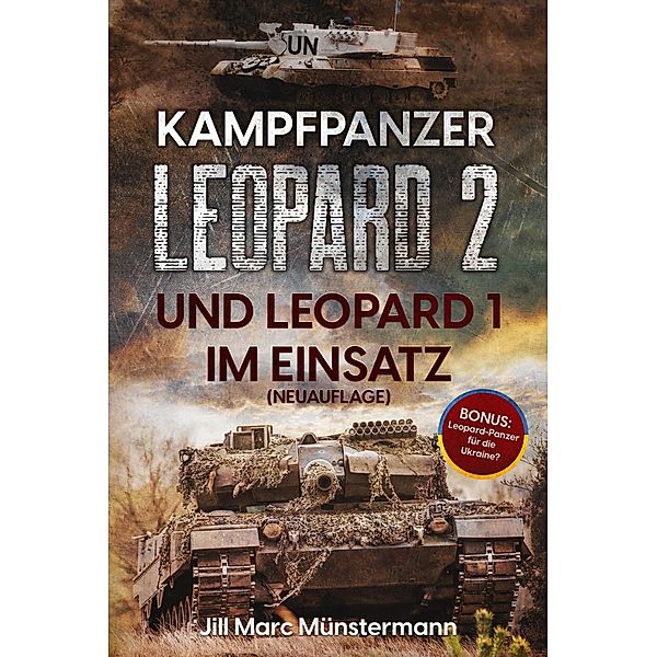 Kampfpanzer Leopard 2 und Leopard 1 im Einsatz (NEUAUFLAGE), Jill Marc Münstermann, Ek Militär