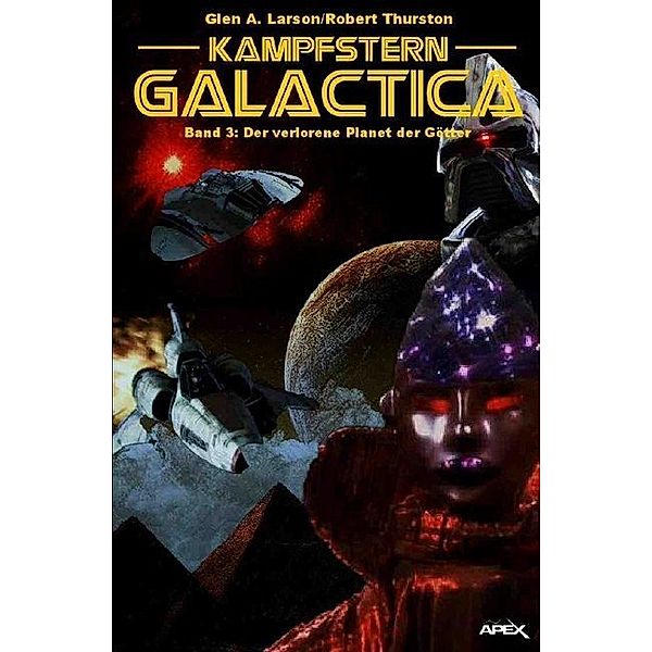 Kampfstern Galactica 3: Der verlorene Planet der Götter, Glen A. Larson, Robert Thurston