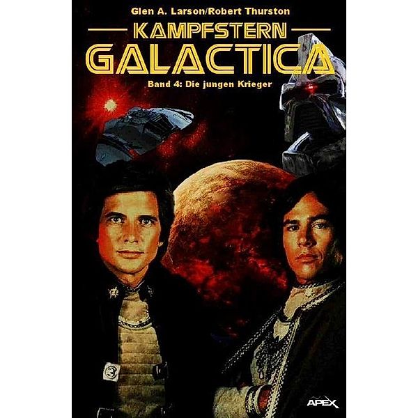 Kampfstern Galactica 4: Die jungen Krieger, Glen A. Larson, Robert Thurston