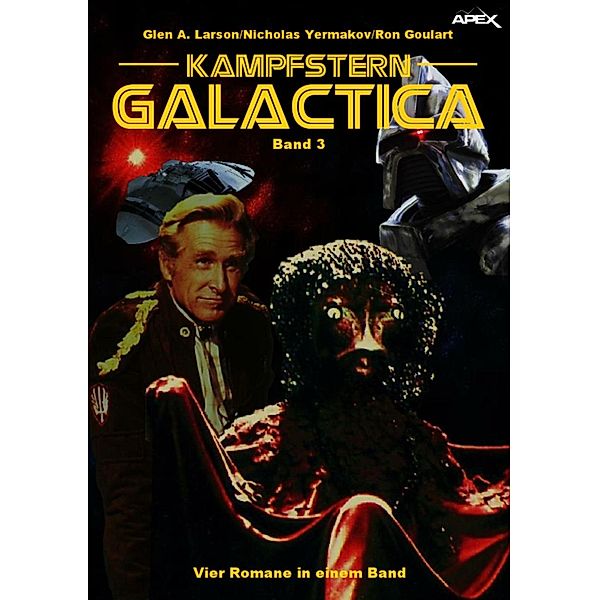 KAMPFSTERN GALACTICA, BAND 3, Glen A. Larson, Nicholas Yermakov, Ron Goulart