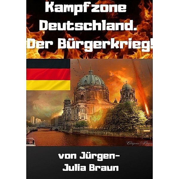 KAMPFZONE DEUTSCHLAND! Der Bürgerkrieg! (Vorabversion), Jürgen Braun