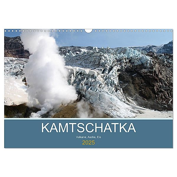 Kamtschatka - Vulkane, Asche, Eis (Wandkalender 2025 DIN A3 quer), CALVENDO Monatskalender, Calvendo, Sabine Geschke