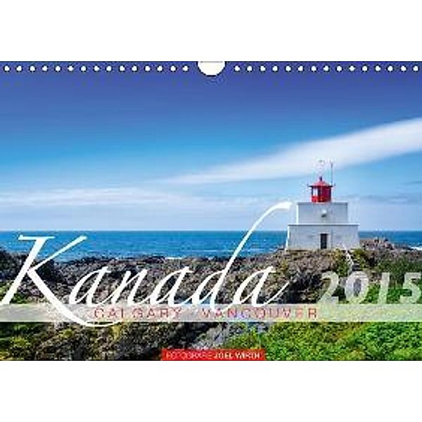 Kanada - Calgary bis VancouverCH-Version (Wandkalender 2015 DIN A4 quer), Joel Wirth