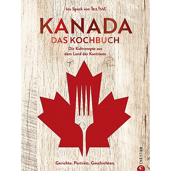 Kanada. Das Kochbuch, Ina Speck