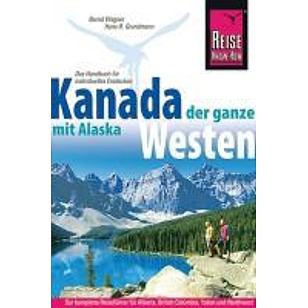 Kanada, der ganze Westen mit Alaska, Bernd Wagner, Hans-Rudolf Grundmann