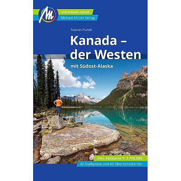 Kanada - der Westen mit Südost-Alaska Reiseführer Michael Müller Verlag, m. 1 Karte, Martin Pundt