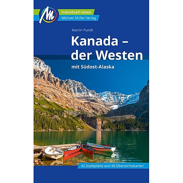 Kanada  - der Westen Reiseführer Michael Müller Verlag / MM-Reiseführer, Martin Pundt