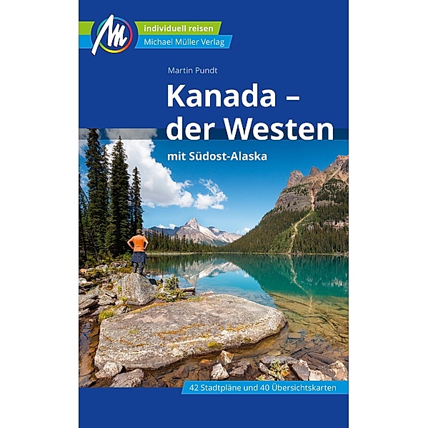Kanada - der Westen Reiseführer Michael Müller Verlag / MM-Reiseführer, Martin Pundt