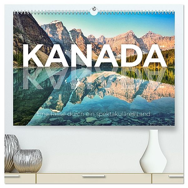 Kanada - Eine Reise durch ein spektakuläres Land. (hochwertiger Premium Wandkalender 2025 DIN A2 quer), Kunstdruck in Hochglanz, Calvendo, M. Scott