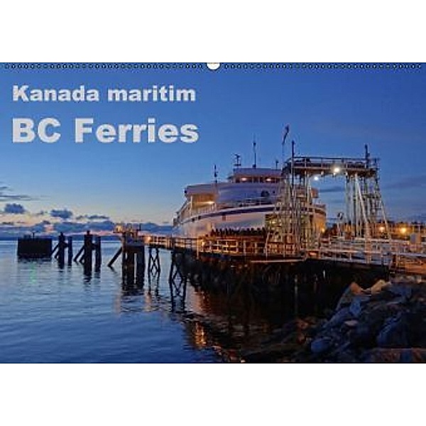 Kanada maritim - BC Ferries (Wandkalender 2016 DIN A2 quer), Carsten Watsack