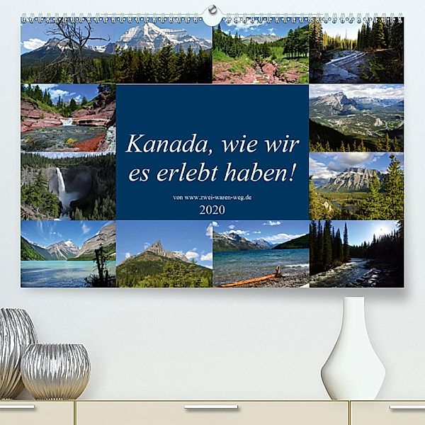 Kanada,wie wir es erlebt haben! (Premium-Kalender 2020 DIN A2 quer), Walter Eckert