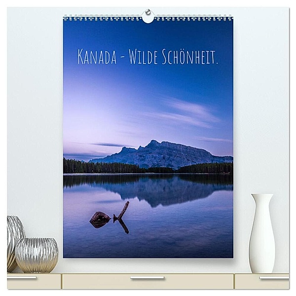 Kanada - Wilde Schönheit. (hochwertiger Premium Wandkalender 2025 DIN A2 hoch), Kunstdruck in Hochglanz, Calvendo, Andreas Kossmann