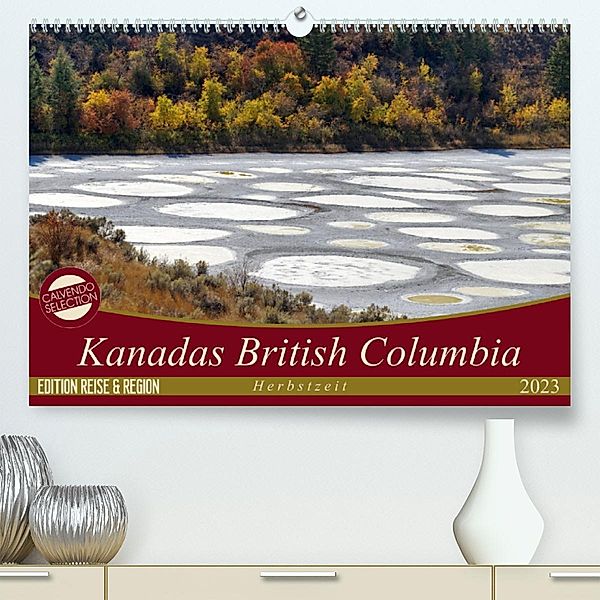 Kanadas British Columbia - Herbstzeit (Premium, hochwertiger DIN A2 Wandkalender 2023, Kunstdruck in Hochglanz), Flori0