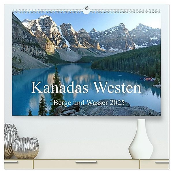 Kanadas Westen - Berge und Wasser (hochwertiger Premium Wandkalender 2025 DIN A2 quer), Kunstdruck in Hochglanz, Calvendo, Alexa Gothe