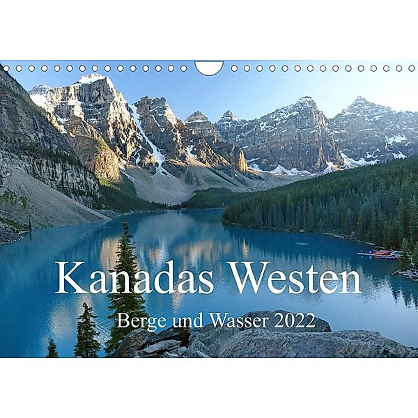 Kanadas Westen - Berge und Wasser (Wandkalender 2022 DIN A4 quer), Alexa Gothe