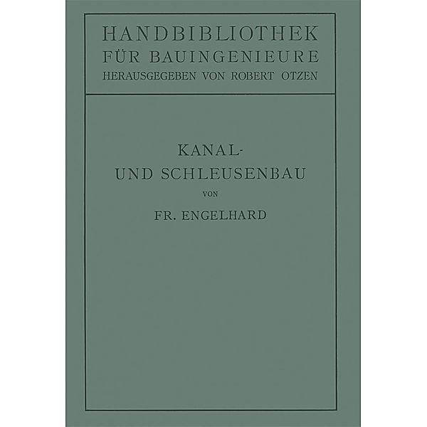 Kanal- und Schleusenbau / Handbibliothek für Bauingenieure Bd.4, Friedrich Engelhard