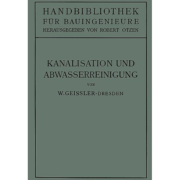 Kanalisation und Abwasserreinigung / Handbibliothek für Bauingenieure Bd.6, Geißler Geißler