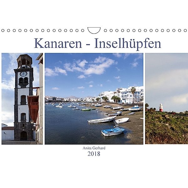 Kanaren - Inselhüpfen (Wandkalender 2018 DIN A4 quer) Dieser erfolgreiche Kalender wurde dieses Jahr mit gleichen Bilder, Anita Gerhard