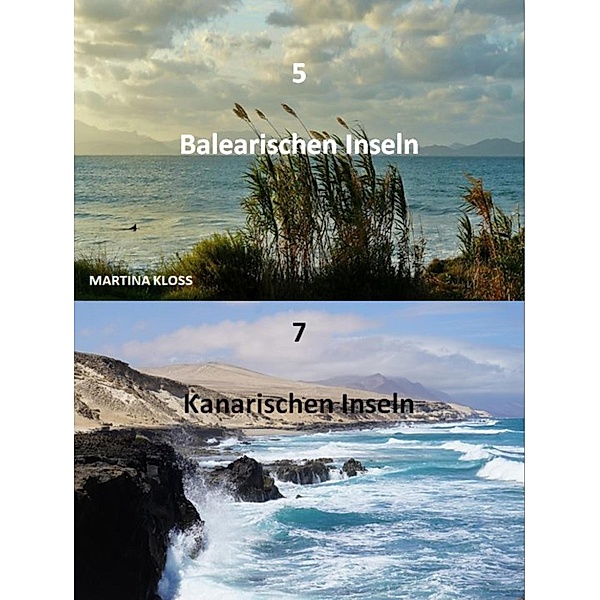 Kanaren oder Balearen - Reiseziele entdecken, Martina Kloss