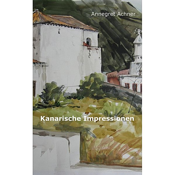 Kanarische Impressionen, Annegret Achner